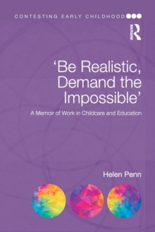'Be Realistic, Demand the Impossible' : A Memoir of Work in Childcare and Education, Paperback / softback Book 'Be Realistic, Demand the Impossible' : A Memoir of Work in Childcare and Education, Paperback / softback Book