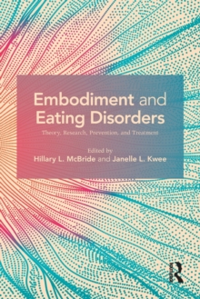 Embodiment and Eating Disorders : Theory, Research, Prevention and Treatment