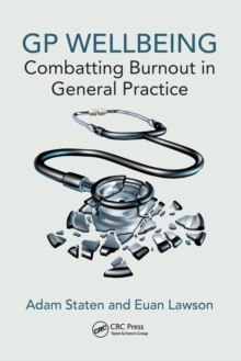 GP Wellbeing : Combatting Burnout in General Practice, Paperback / softback Book GP Wellbeing : Combatting Burnout in General Practice, Paperback / softback Book