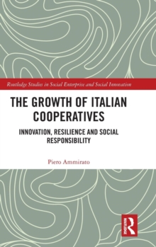The Growth of Italian Cooperatives : Innovation, Resilience and Social Responsibility, Hardback Book The Growth of Italian Cooperatives : Innovation, Resilience and Social Responsibility, Hardback Book