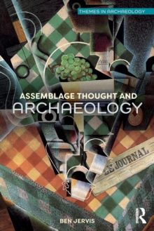 Assemblage Thought and Archaeology, Paperback / softback Book Assemblage Thought and Archaeology, Paperback / softback Book
