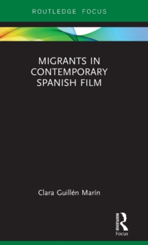 Migrants in Contemporary Spanish Film, Hardback Book Migrants in Contemporary Spanish Film, Hardback Book
