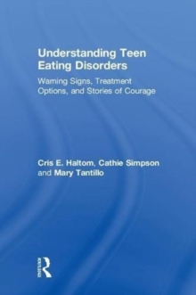 Understanding Teen Eating Disorders : Warning Signs, Treatment Options, and Stories of Courage, Hardback Book Understanding Teen Eating Disorders : Warning Signs, Treatment Options, and Stories of Courage, Hardback Book