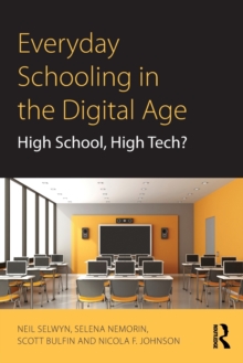 Everyday Schooling in the Digital Age : High School, High Tech?, Paperback / softback Book Everyday Schooling in the Digital Age : High School, High Tech?, Paperback / softback Book