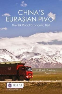 China's Eurasian Pivot : The Silk Road Economic Belt, Paperback / softback Book China's Eurasian Pivot : The Silk Road Economic Belt, Paperback / softback Book