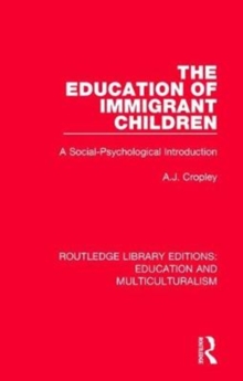 The Education of Immigrant Children : A Social-Psychological Introduction, Paperback / softback Book The Education of Immigrant Children : A Social-Psychological Introduction, Paperback / softback Book