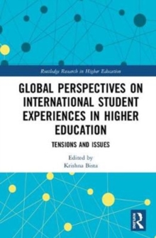 Global Perspectives on International Student Experiences in Higher Education : Tensions and Issues, Hardback Book Global Perspectives on International Student Experiences in Higher Education : Tensions and Issues, Hardback Book