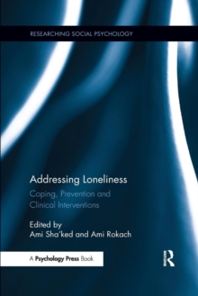 Addressing Loneliness : Coping, Prevention and Clinical Interventions, Paperback / softback Book Addressing Loneliness : Coping, Prevention and Clinical Interventions, Paperback / softback Book