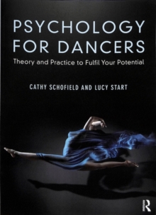Psychology for Dancers : Theory and Practice to Fulfil Your Potential, Paperback / softback Book Psychology for Dancers : Theory and Practice to Fulfil Your Potential, Paperback / softback Book