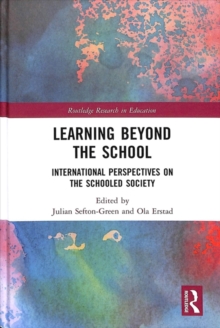 Learning Beyond the School : International Perspectives on the Schooled Society, Hardback Book Learning Beyond the School : International Perspectives on the Schooled Society, Hardback Book