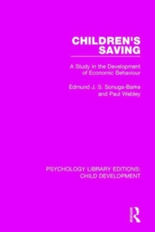 Children's Saving : A Study in the Development of Economic Behaviour, Hardback Book Children's Saving : A Study in the Development of Economic Behaviour, Hardback Book