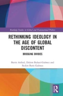 Rethinking Ideology in the Age of Global Discontent : Bridging Divides, Hardback Book Rethinking Ideology in the Age of Global Discontent : Bridging Divides, Hardback Book