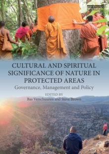 Cultural and Spiritual Significance of Nature in Protected Areas : Governance, Management and Policy, Paperback / softback Book Cultural and Spiritual Significance of Nature in Protected Areas : Governance, Management and Policy, Paperback / softback Book