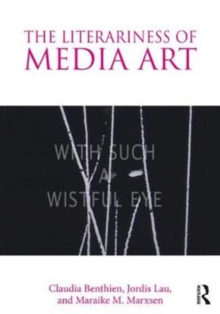 The Literariness of Media Art, Paperback / softback Book The Literariness of Media Art, Paperback / softback Book
