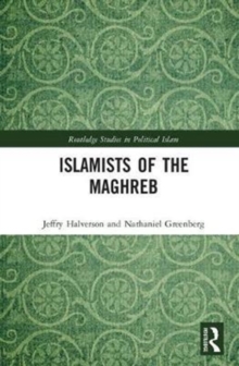 Islamists of the Maghreb, Hardback Book Islamists of the Maghreb, Hardback Book