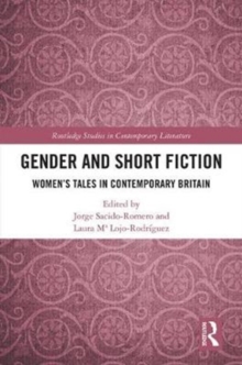 Gender and Short Fiction : Women's Tales in Contemporary Britain, Hardback Book Gender and Short Fiction : Women's Tales in Contemporary Britain, Hardback Book