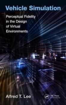 Vehicle Simulation : Perceptual Fidelity in the Design of Virtual Environments, Hardback Book Vehicle Simulation : Perceptual Fidelity in the Design of Virtual Environments, Hardback Book
