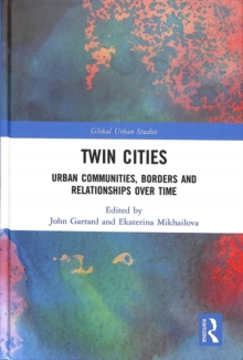 Twin Cities : Urban Communities, Borders and Relationships over Time, Hardback Book Twin Cities : Urban Communities, Borders and Relationships over Time, Hardback Book