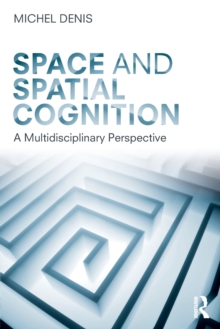 Space and Spatial Cognition : A Multidisciplinary Perspective, Paperback / softback Book Space and Spatial Cognition : A Multidisciplinary Perspective, Paperback / softback Book