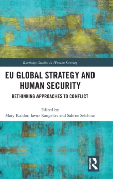 EU Global Strategy and Human Security : Rethinking Approaches to Conflict, Hardback Book EU Global Strategy and Human Security : Rethinking Approaches to Conflict, Hardback Book