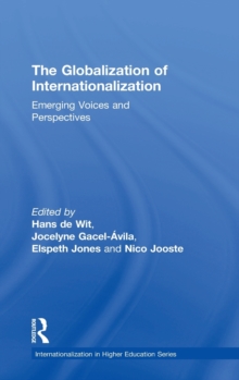 The Globalization of Internationalization : Emerging Voices and Perspectives, Hardback Book The Globalization of Internationalization : Emerging Voices and Perspectives, Hardback Book