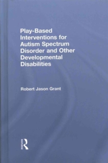 Play-Based Interventions for Autism Spectrum Disorder and Other Developmental Disabilities, Hardback Book Play-Based Interventions for Autism Spectrum Disorder and Other Developmental Disabilities, Hardback Book