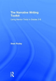 The Narrative Writing Toolkit : Using Mentor Texts in Grades 3-8, Hardback Book The Narrative Writing Toolkit : Using Mentor Texts in Grades 3-8, Hardback Book