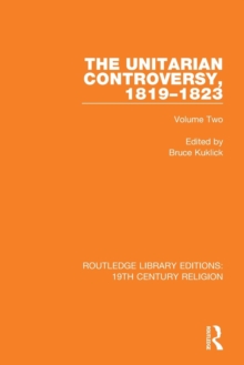 The Unitarian Controversy, 1819-1823 : Volume Two, Paperback / softback Book The Unitarian Controversy, 1819-1823 : Volume Two, Paperback / softback Book