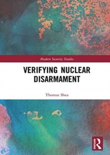 Verifying Nuclear Disarmament, Hardback Book Verifying Nuclear Disarmament, Hardback Book