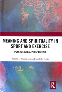 Meaning and Spirituality in Sport and Exercise : Psychological Perspectives, Hardback Book Meaning and Spirituality in Sport and Exercise : Psychological Perspectives, Hardback Book