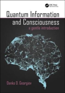 Quantum Information and Consciousness : A Gentle Introduction, Hardback Book Quantum Information and Consciousness : A Gentle Introduction, Hardback Book