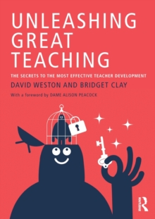 Unleashing Great Teaching : The Secrets to the Most Effective Teacher Development