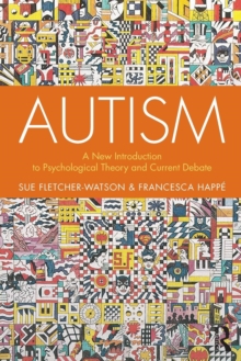 Autism : A New Introduction to Psychological Theory and Current Debate