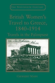 British Women's Travel To Greece, 1840-1914 : Travels In The Palimpsest