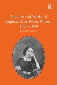 The Life and Works of Augusta Jane Evans Wilson, 1835-1909