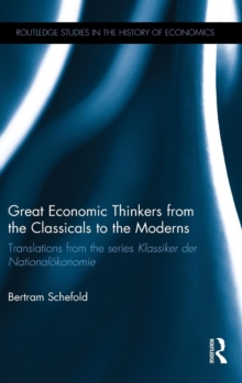 Great Economic Thinkers from the Classicals to the Moderns : Translations from the series Klassiker der Nationaloekonomie, Hardback Book Great Economic Thinkers from the Classicals to the Moderns : Translations from the series Klassiker der Nationaloekonomie, Hardback Book