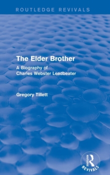 The Elder Brother : A Biography of Charles Webster Leadbeater, Hardback Book The Elder Brother : A Biography of Charles Webster Leadbeater, Hardback Book