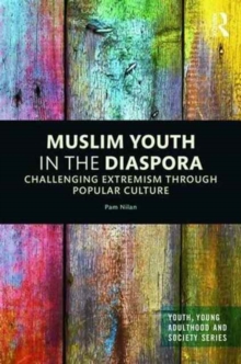 Muslim Youth in the Diaspora : Challenging Extremism through Popular Culture, Hardback Book Muslim Youth in the Diaspora : Challenging Extremism through Popular Culture, Hardback Book