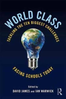 World Class : Tackling the Ten Biggest Challenges Facing Schools Today, Paperback / softback Book World Class : Tackling the Ten Biggest Challenges Facing Schools Today, Paperback / softback Book