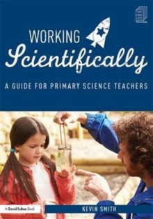 Working Scientifically : A Guide for Primary Science Teachers, Hardback Book Working Scientifically : A Guide for Primary Science Teachers, Hardback Book
