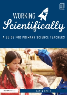 Working Scientifically : A Guide for Primary Science Teachers, Paperback Book Working Scientifically : A Guide for Primary Science Teachers, Paperback Book