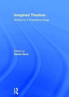 Imagined Theatres : Writing for a Theoretical Stage, Hardback Book Imagined Theatres : Writing for a Theoretical Stage, Hardback Book