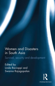 Women and Disasters in South Asia : Survival, Security and Development, Hardback Book Women and Disasters in South Asia : Survival, Security and Development, Hardback Book