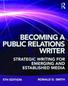 Becoming a Public Relations Writer : Strategic Writing for Emerging and Established Media, Paperback Book Becoming a Public Relations Writer : Strategic Writing for Emerging and Established Media, Paperback Book