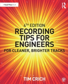 Recording Tips for Engineers : For Cleaner, Brighter Tracks, Paperback / softback Book Recording Tips for Engineers : For Cleaner, Brighter Tracks, Paperback / softback Book