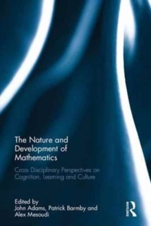 The Nature and Development of Mathematics : Cross Disciplinary Perspectives on Cognition, Learning and Culture, Hardback Book The Nature and Development of Mathematics : Cross Disciplinary Perspectives on Cognition, Learning and Culture, Hardback Book