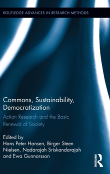 Commons, Sustainability, Democratization : Action Research and the Basic Renewal of Society, Hardback Book Commons, Sustainability, Democratization : Action Research and the Basic Renewal of Society, Hardback Book