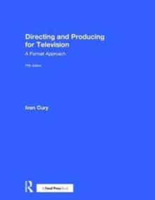 Directing and Producing for Television : A Format Approach, Hardback Book Directing and Producing for Television : A Format Approach, Hardback Book