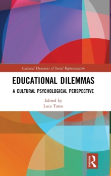 Educational Dilemmas : A Cultural Psychological Perspective, Hardback Book Educational Dilemmas : A Cultural Psychological Perspective, Hardback Book