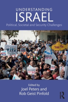 Understanding Israel : Political, Societal and Security Challenges, Paperback / softback Book Understanding Israel : Political, Societal and Security Challenges, Paperback / softback Book